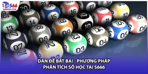 Dàn Đề Bất Bại - Phương Pháp Phân Tích Số Học Tại S666