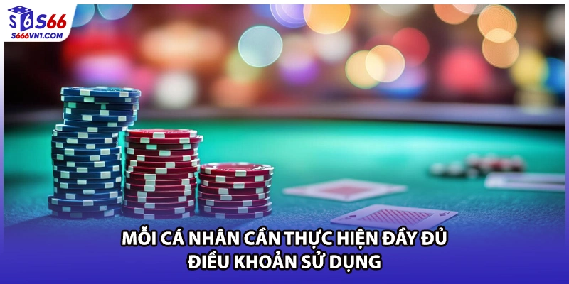 Mỗi cá nhân cần thực hiện đầy đủ điều khoản sử dụng
