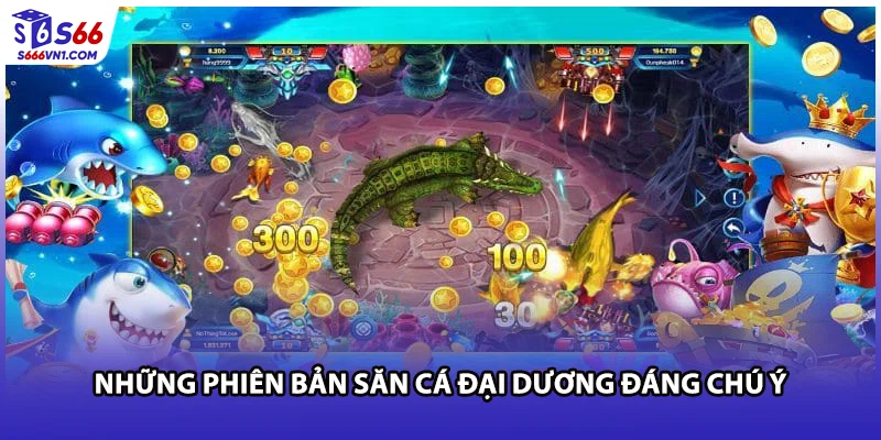 Những phiên bản săn cá đại dương đáng chú ý